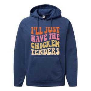 Ill Just Have The Chicken Tenders Funny Chicken Groovy Performance Fleece Hoodie