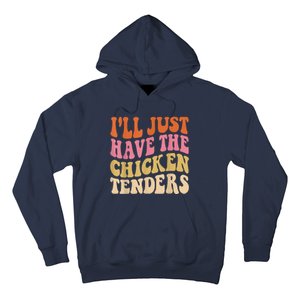 Ill Just Have The Chicken Tenders Funny Chicken Groovy Hoodie