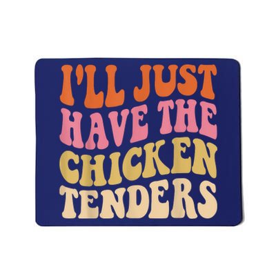 Ill Just Have The Chicken Tenders Funny Chicken Groovy Mousepad