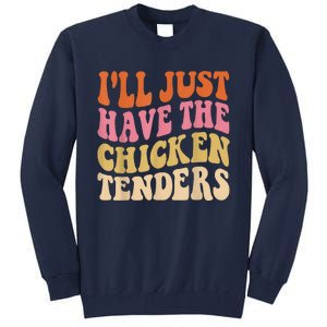 Ill Just Have The Chicken Tenders Funny Chicken Groovy Tall Sweatshirt