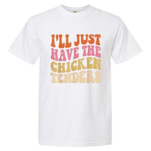 Ill Just Have The Chicken Tenders Funny Chicken Groovy Garment-Dyed Heavyweight T-Shirt