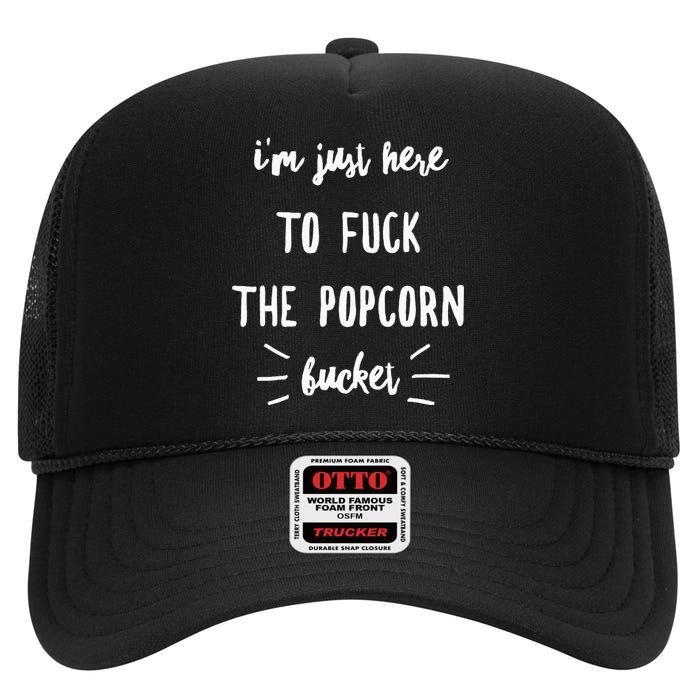 IM Just Here To Fuck The Popcorn Bucket High Crown Mesh Back Trucker Hat