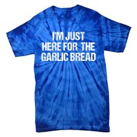 I'm Just Here For The Garlic Bread Gift Tie-Dye T-Shirt