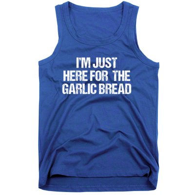 I'm Just Here For The Garlic Bread Gift Tank Top