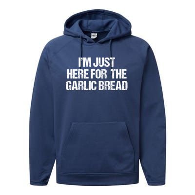 I'm Just Here For The Garlic Bread Gift Performance Fleece Hoodie