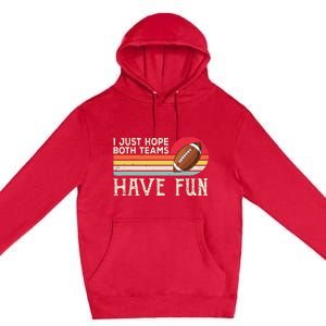 I Just Hope Both Teams Have Funny Football Premium Pullover Hoodie