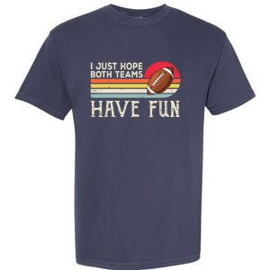 I Just Hope Both Teams Have Funny Football Garment-Dyed Heavyweight T-Shirt