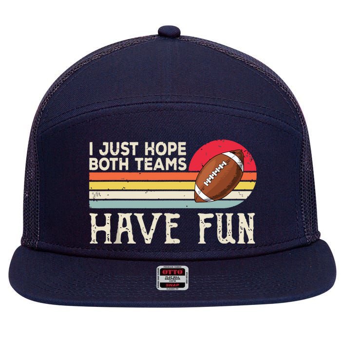 I Just Hope Both Teams Have Funny Football 7 Panel Mesh Trucker Snapback Hat