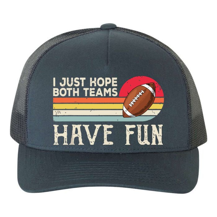 I Just Hope Both Teams Have Funny Football Yupoong Adult 5-Panel Trucker Hat