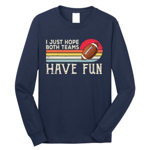 I Just Hope Both Teams Have Funny Football Long Sleeve Shirt