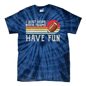 I Just Hope Both Teams Have Funny Football Tie-Dye T-Shirt