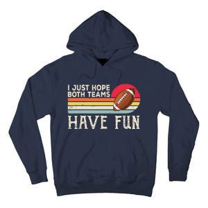 I Just Hope Both Teams Have Funny Football Tall Hoodie