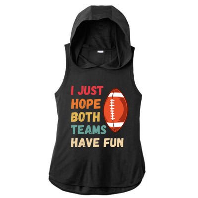 I Just Hope Both Teams Have Funny Fun Football Sports Fan Gift Ladies PosiCharge Tri-Blend Wicking Draft Hoodie Tank