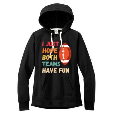 I Just Hope Both Teams Have Funny Fun Football Sports Fan Gift Women's Fleece Hoodie