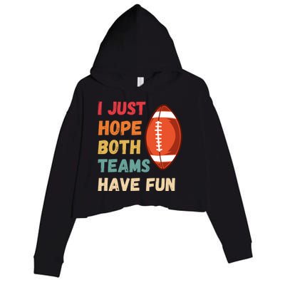 I Just Hope Both Teams Have Funny Fun Football Sports Fan Gift Crop Fleece Hoodie