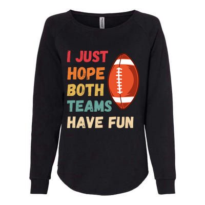 I Just Hope Both Teams Have Funny Fun Football Sports Fan Gift Womens California Wash Sweatshirt