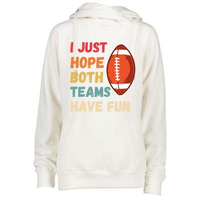 I Just Hope Both Teams Have Funny Fun Football Sports Fan Gift Womens Funnel Neck Pullover Hood