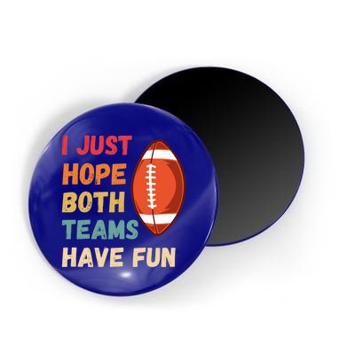 I Just Hope Both Teams Have Funny Fun Football Sports Fan Gift Magnet