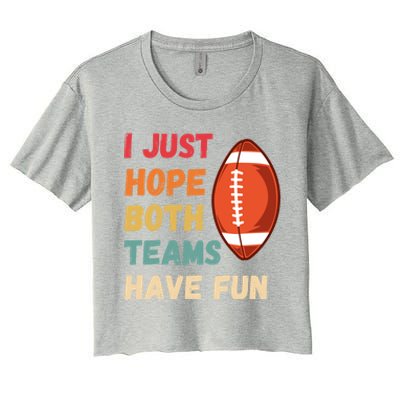 I Just Hope Both Teams Have Funny Fun Football Sports Fan Gift Women's Crop Top Tee