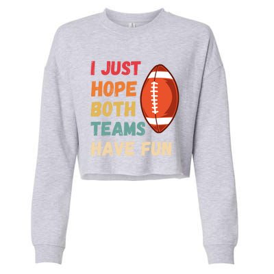 I Just Hope Both Teams Have Funny Fun Football Sports Fan Gift Cropped Pullover Crew