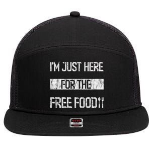 Im Just Here For The Free Food Funny Gift 7 Panel Mesh Trucker Snapback Hat