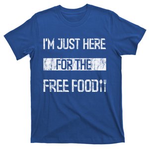 Im Just Here For The Free Food Funny Gift T-Shirt