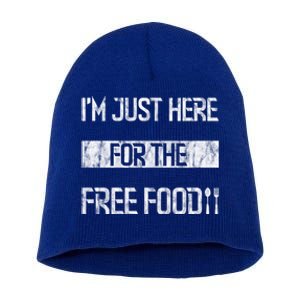 Im Just Here For The Free Food Funny Gift Short Acrylic Beanie