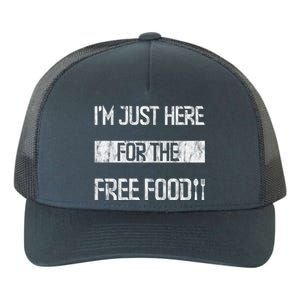 Im Just Here For The Free Food Funny Gift Yupoong Adult 5-Panel Trucker Hat