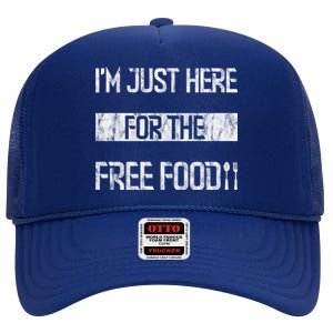 Im Just Here For The Free Food Funny Gift High Crown Mesh Back Trucker Hat