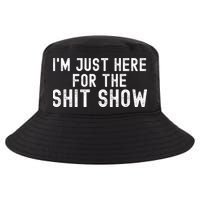 IM Just Here For The Shit Show Funny Joke Rude Slogan Cool Comfort Performance Bucket Hat