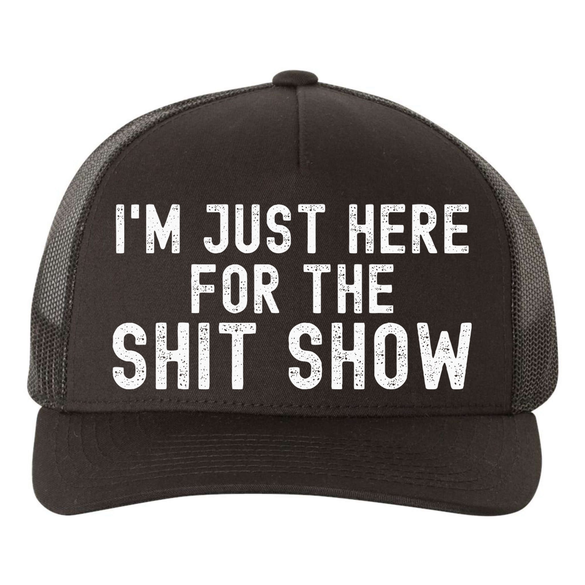 IM Just Here For The Shit Show Funny Joke Rude Slogan Yupoong Adult 5-Panel Trucker Hat