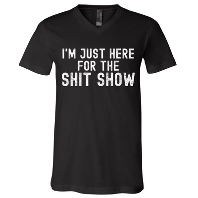 IM Just Here For The Shit Show Funny Joke Rude Slogan V-Neck T-Shirt