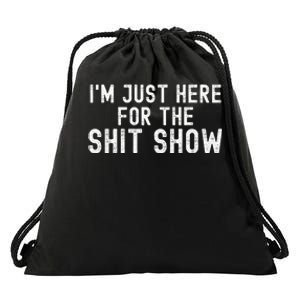 IM Just Here For The Shit Show Funny Joke Rude Slogan Drawstring Bag