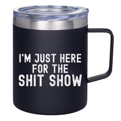 IM Just Here For The Shit Show Funny Joke Rude Slogan 12oz Stainless Steel Coffee Mug