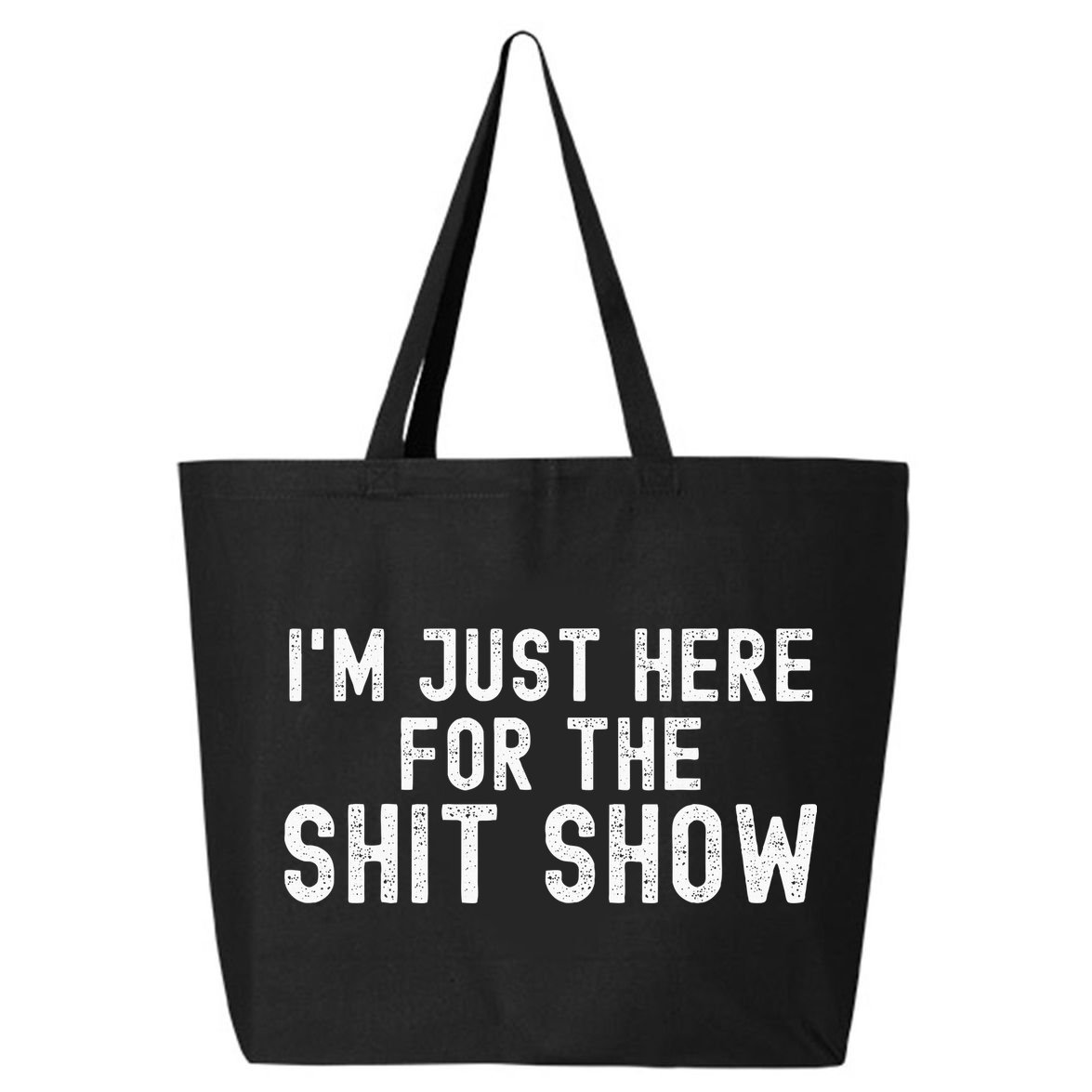 IM Just Here For The Shit Show Funny Joke Rude Slogan 25L Jumbo Tote