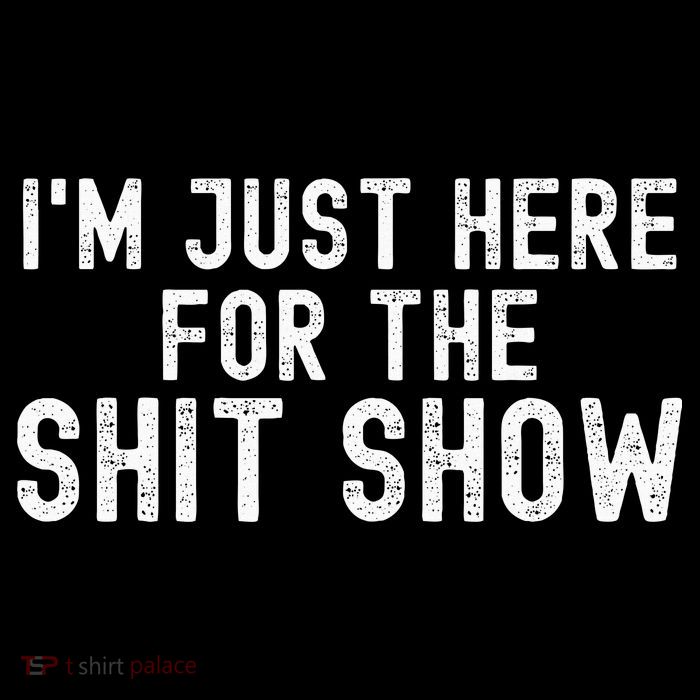 IM Just Here For The Shit Show Funny Joke Rude Slogan Baby Bodysuit