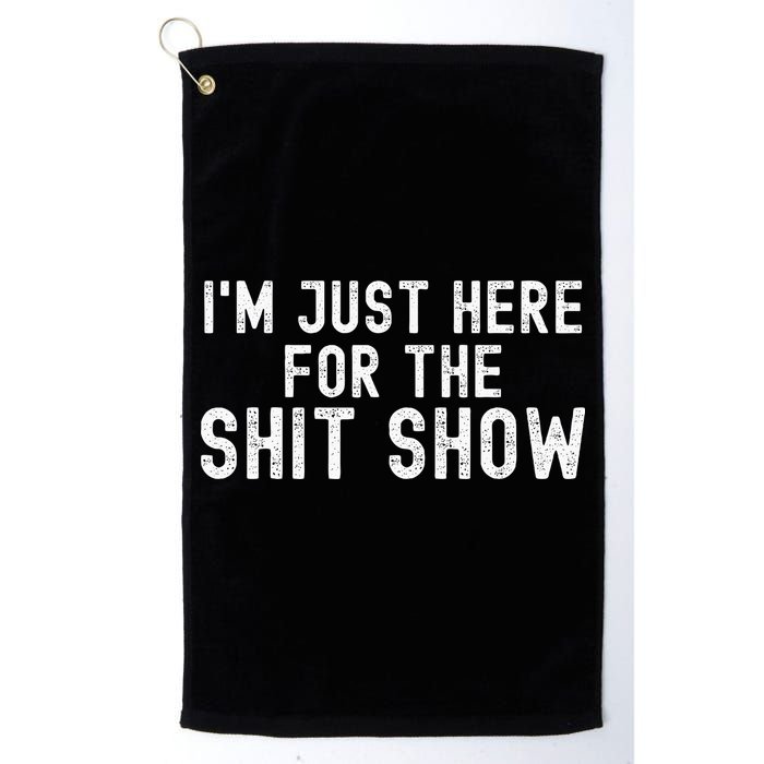 IM Just Here For The Shit Show Funny Joke Rude Slogan Golf Towel
