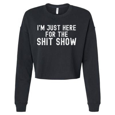 IM Just Here For The Shit Show Funny Joke Rude Slogan Cropped Pullover Crew