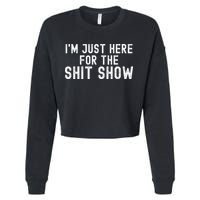 IM Just Here For The Shit Show Funny Joke Rude Slogan Cropped Pullover Crew