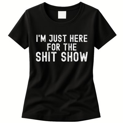 IM Just Here For The Shit Show Funny Joke Rude Slogan Womens T-Shirt