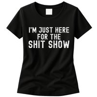 IM Just Here For The Shit Show Funny Joke Rude Slogan Womens T-Shirt