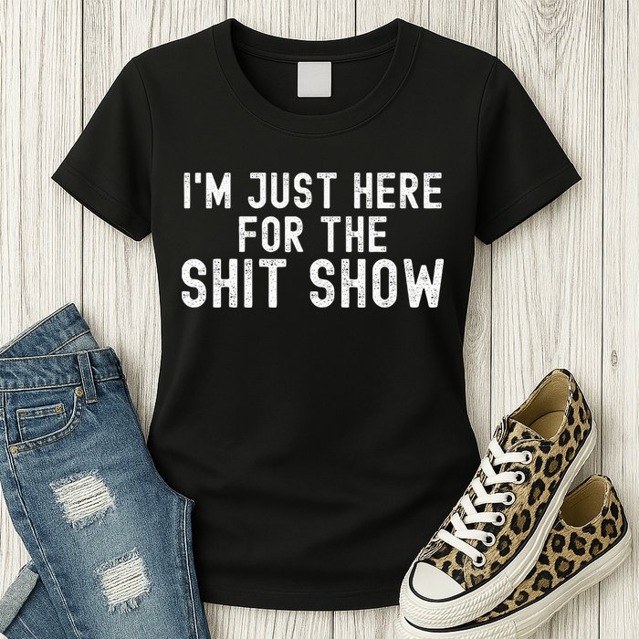 IM Just Here For The Shit Show Funny Joke Rude Slogan Womens T-Shirt