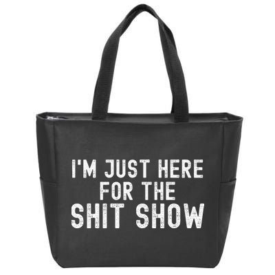 IM Just Here For The Shit Show Funny Joke Rude Slogan Zip Tote Bag