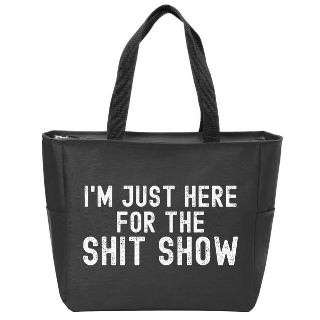 IM Just Here For The Shit Show Funny Joke Rude Slogan Zip Tote Bag