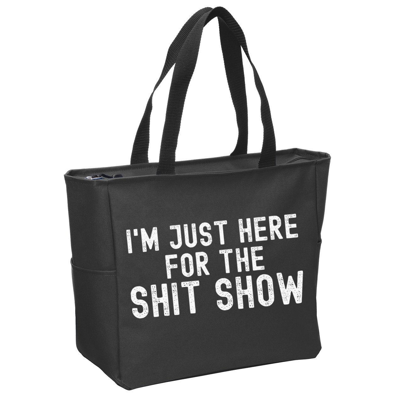 IM Just Here For The Shit Show Funny Joke Rude Slogan Zip Tote Bag