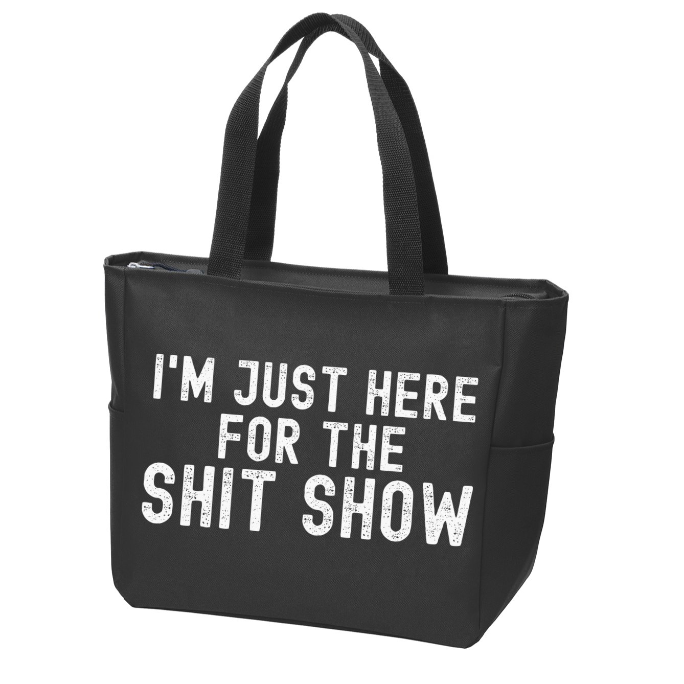 IM Just Here For The Shit Show Funny Joke Rude Slogan Zip Tote Bag