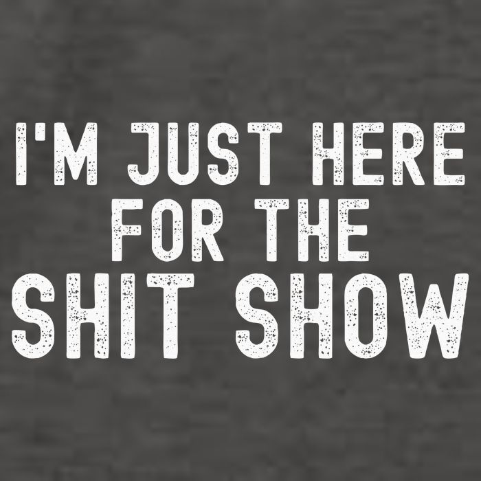 IM Just Here For The Shit Show Funny Joke Rude Slogan Vector Backpack