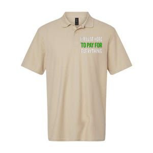 IM Just Here To Pay For Everything Funny Mom Dad Softstyle Adult Sport Polo