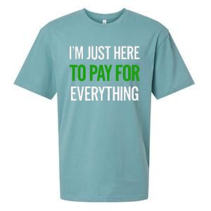 IM Just Here To Pay For Everything Funny Mom Dad Sueded Cloud Jersey T-Shirt