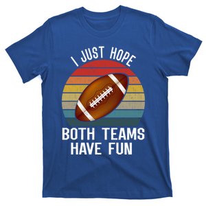 I Just Hope Both Teams Have Fun Meaningful Gift T-Shirt